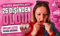 Aman Dikkat! Diş Ağrısıyla Gitti, 25 Dişini Kaybetti...