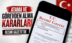 Atama ve görevden alma kararları Resmi Gazete'de