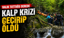 Balık tuttuğu derede kalp krizi geçirip öldü