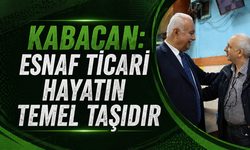 Kabacan: “Esnaf ticari hayatın temel taşıdır”