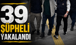Sol terör örgütlerine operasyon: 39 şüpheli yakalandı