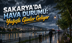 Sakarya’da Hava Durumu: Yağışlı Günler Geliyor