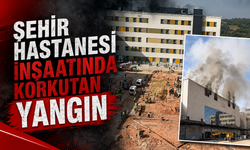 Şehir Hastanesi inşaatında korkutan yangın