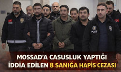 Mossad'a casusluk yaptığı iddia edilen 8 sanığa hapis cezası