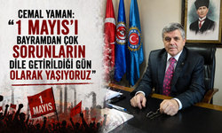 Cemal Yaman: “1 Mayıs’ı Bayramdan Çok Sorunların Dile Getirildiği Gün Olarak Yaşıyoruz”