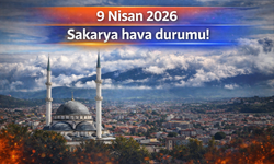 9 Nisan 2026 Sakarya hava durumu! Bugün hava nasıl olacak?