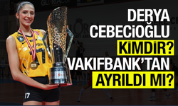 Derya Cebecioğlu Kimdir? VakıfBank’tan Ayrılıyor Mu? İşte Son Durum