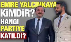 Emre Yalçınkaya Kimdir, Kimin Oğlu? Hangi Siyasi Partiye Katıldı?
