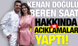 Kenan Doğulu kimdir? Kiminle Evli? Beren Saat Hakkında Ne Dedi?