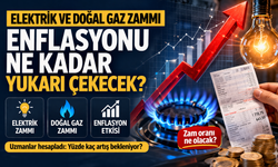 Elektrik ve doğal gaz zammı enflasyonu ne kadar yukarı çekecek?