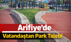 Arifiye’de Vatandaştan Park Talebi