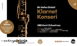 Sakarya’da Müzik Dolu Gece! Kent Orkestrası’ndan Klarnet Konseri