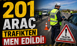 Trafik Denetimleri Sıkılaştı! 201 Araç Trafikten Men Edildi