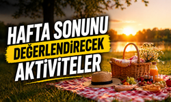 Hafta Sonu Ne Yapılır? En İyi Aktiviteler Neler?