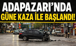 Adapazarı güne kaza ile başladı