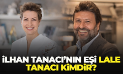 İlhan Tanacı'nın Eşi Lale Tanacı Kimdir, Kaç Yaşında ve Nereli?