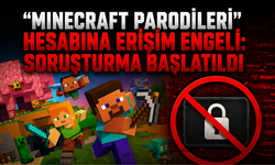 “Minecraft Parodileri” Hesabına Erişim Engeli: Soruşturma Başlatıldı