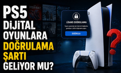 PS5 Dijital Oyunlara Doğrulama Şartı Mı Geliyor? Doğrulama Şartı Nedir?