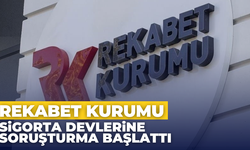 Rekabet Kurumu Sigorta Şirketlerini İncelemeye Aldı