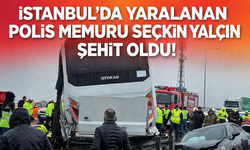 İstanbul’da yaralanan polis memuru Seçkin Yalçın şehit oldu