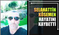 Selahattin Kösemen hayatını kaybetti