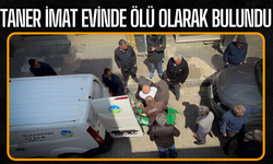 Taner İmat Evinde Ölü Bulundu