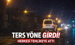 Ters yöne girip trafiği tehlikeye attı!