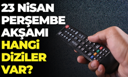 23 Nisan Perşembe Akşamı Hangi Kanalda Hangi Diziler Yayınlanacak? Yayın Akışında Neler Var?