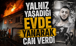 Yalnız yaşadığı evde yanarak can verdi