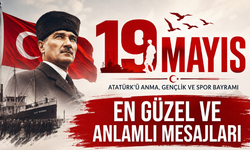 En güzel 19 Mayıs mesajları, Anlamlı 19 Mayıs Kutlama Sözleri