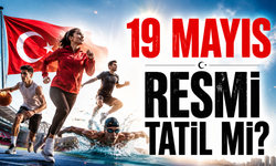 19 Mayıs Tatil mi? Okullar Tatil Olacak mı? 18 Mayıs Yarım Gün Tatil Mi?