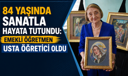 84 Yaşında Sanatla Hayata Tutundu: Emekli Öğretmen Usta Öğretici Oldu