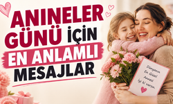 Anneler Günü İçin En Duygusal ve Anlamlı Mesaj Önerileri