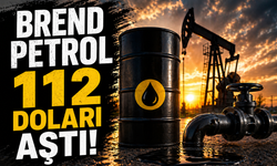 Petrol Fiyatlarında Sert Yükseliş: Brent 112 Dolardan İşlem Görüyor