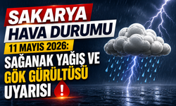 Sakarya Hava Durumu 11 Mayıs 2026: Sağanak Yağış ve Gök Gürültüsü Uyarısı