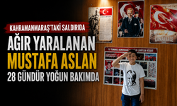 Kahramanmaraş’taki Saldırıda Ağır Yaralanan Mustafa Aslan 28 Gündür Yoğun Bakımda