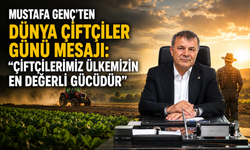 Mustafa Genç’ten Dünya Çiftçiler Günü Mesajı: “Çiftçilerimiz Ülkemizin En Değerli Gücüdür”