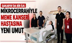 Sakarya’da bir ilk: Mikrocerrahiyle meme kanseri hastasına yeni umut