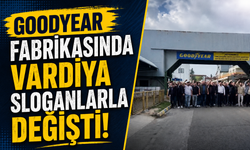 Goodyear fabrikasında vardiya sloganlarla değişti