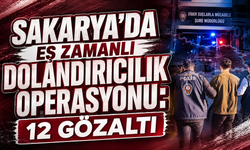Sakarya’da Eş Zamanlı Dolandırıcılık Operasyonu: 12 Gözaltı