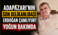 Adapazarı’nın Son Delikanlıbaşı Erdoğan Çamlıyurt Yoğun Bakımda