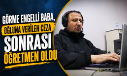 Görme engelli baba, oğluna verilen ceza sonrası öğretmen oldu