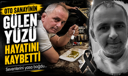 Oto sanayinin gülen yüzü hayatını kaybetti