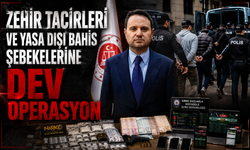 Zehir tacirleri ve yasa dışı bahis şebekelerine dev operasyon