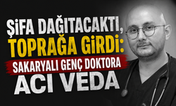 Şifa Dağıtacaktı, Toprağa Girdi: Sakaryalı Genç Doktora Acı Veda