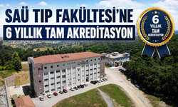 SAÜ Tıp Fakültesi’ne 6 yıllık tam akreditasyon