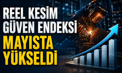 Reel Kesim Güven Endeksi Mayısta Yükseldi
