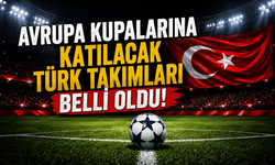 Avrupa kupalarına katılacak Türk takımları belli oldu
