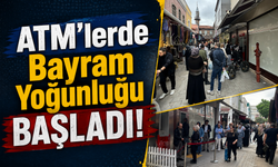ATM’lerde Bayram Yoğunluğu Başladı!