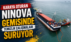 Karaya oturan NINOVA gemisinde temizlik çalışmaları sürüyor